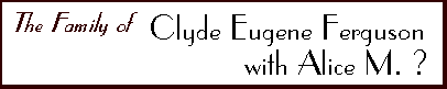 The Family of Clyde Eugene Ferguson with Alice M. ?