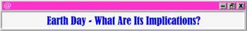 If Earth Day is justified by the moral concept of stewardship
of the planet, its celebrants might be surprised about what else comes in that world view package.