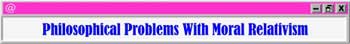 In moral debate in the United States today, many people resort to moral relativism. They argue that there are no 
objective moral values which help us to determine what is right or wrong. An article by Frank Beckwith.