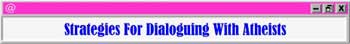 An article on witnessing to atheists, by Ron Rhodes.