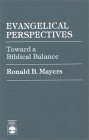 Evangelical Perspectives: Toward a Biblical Balance