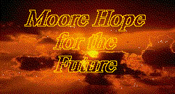 Moore Hope for the Future