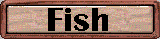 fishbutton.gif (3383 bytes)