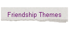 Friendship Themes