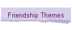 Friendship Themes