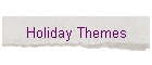 Holiday Themes