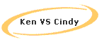 Ken VS Cindy