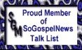 Sign up today to be a member of SoGospelNews Talk List by Email!