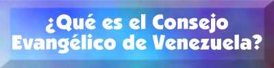 Qu es el Consejo Evanglico de Venezuela?