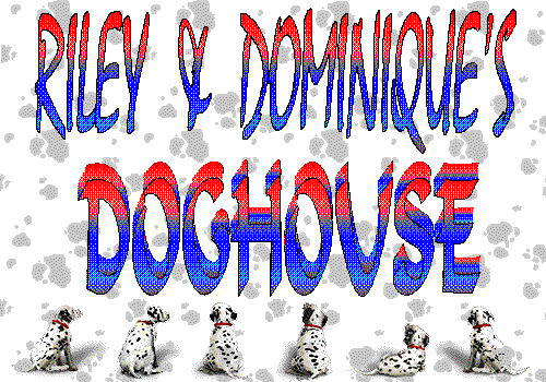 RILEY & DOMINIQUE's DOGHOUSE!