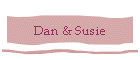 Dan & Susie