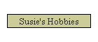 Susie's Hobbies