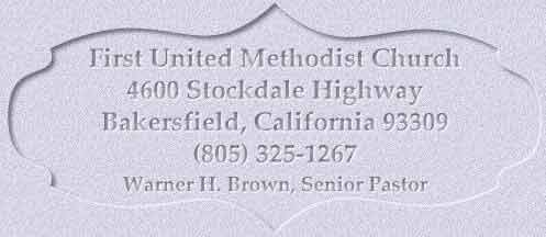 First United Methodist Church 4600 Stockdale Highway Bakersfield, California 93309, (805) 325-1267