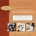 Simple Art Of Scrapbooking: Tips, Techniques, And 30 Special Album Ideas For Creating Memories That Last A Lifetime (the Scrapbook Guild)