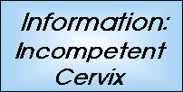 Information on Incompetent Cervix