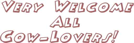 velcome logo saying: Welcome all Cow lovers.