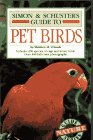 Simon and Schuster's Guide to Pet Birds