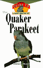 The Quaker Parrot : An Owner's Guide to a Happy, Healthy Pet