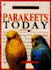 Parakeets Today : A Complete and Up-To-Date Guide