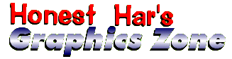 Honest Har's Graphics Zone!!