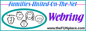 Visit Famlies United on the Net -
The F.U.N. Place!