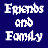 Friends and Family