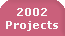 2002 Projects