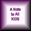 [A Note to all Kids]