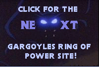 [Next 
Gargoyles Ring of Power Site]