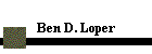 Ben D. Loper