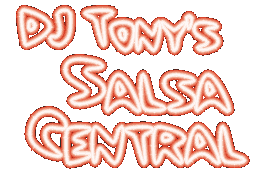 CLICK HERE TO ENTER: Tony's Salsa Central Page!