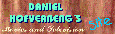 Daniel Hofverberg´s Movies and Television Site