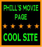 PHILL'S MOVIE PAGE