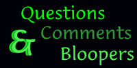 Questions and Bloopers