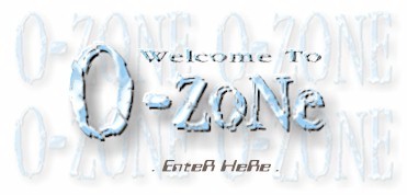 Welcome To O-ZONE, Please Enter Here.