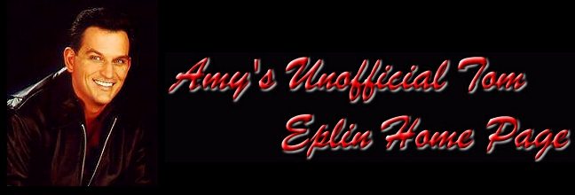 Amy's Unofficial Tom Eplin Home Page