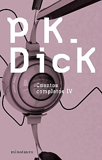 Philip K. Dick, Cuentos completos IV