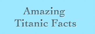 Amazing Titanic Facts