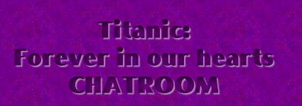 Titanic: Forever in our hearts CHATROOM