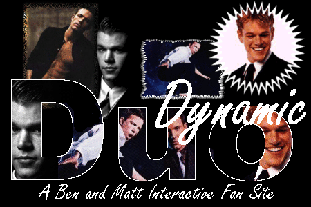 Dynamic Duo - A Ben and Matt Interactive Fan Site