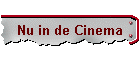 Nu in de Cinema