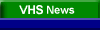 VHS News