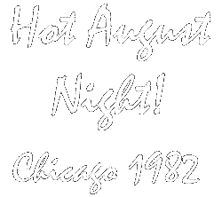 Hot August Night! Chicago 1982