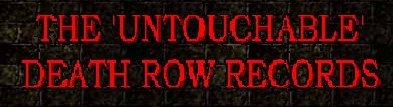 The 'Untouchable' Death Row Records - 1992 - 1999