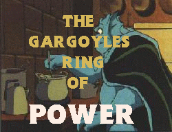 [The Gargoyles Ring of Power]