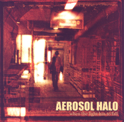 Aerosol Halo's New Album, 'When The Light Has To Fall,' Available Now!