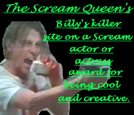 The Scream Queen's Bill's killer site on a Scream actor or actress award for bing cool and creative.