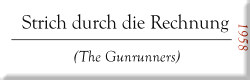 Strich durch die Rechnung (The Gunrunners)