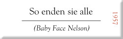 So enden sie alle (Baby Face Nelson)