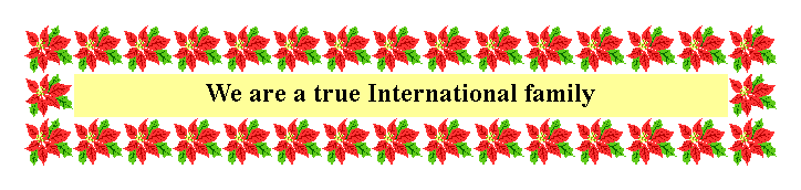 Text Box: We are a true International family